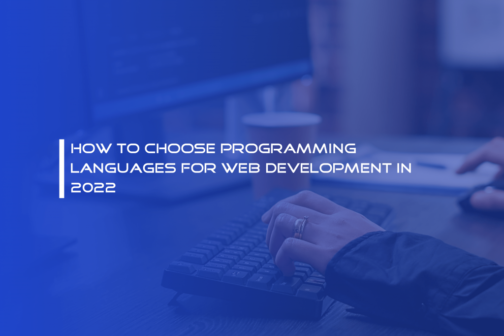 How to choose programming languages for web development in 2022 ...